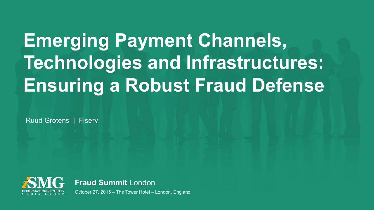Emerging Payment Channels, Technologies and Infrastructures: Ensuring a Robust Fraud Defense